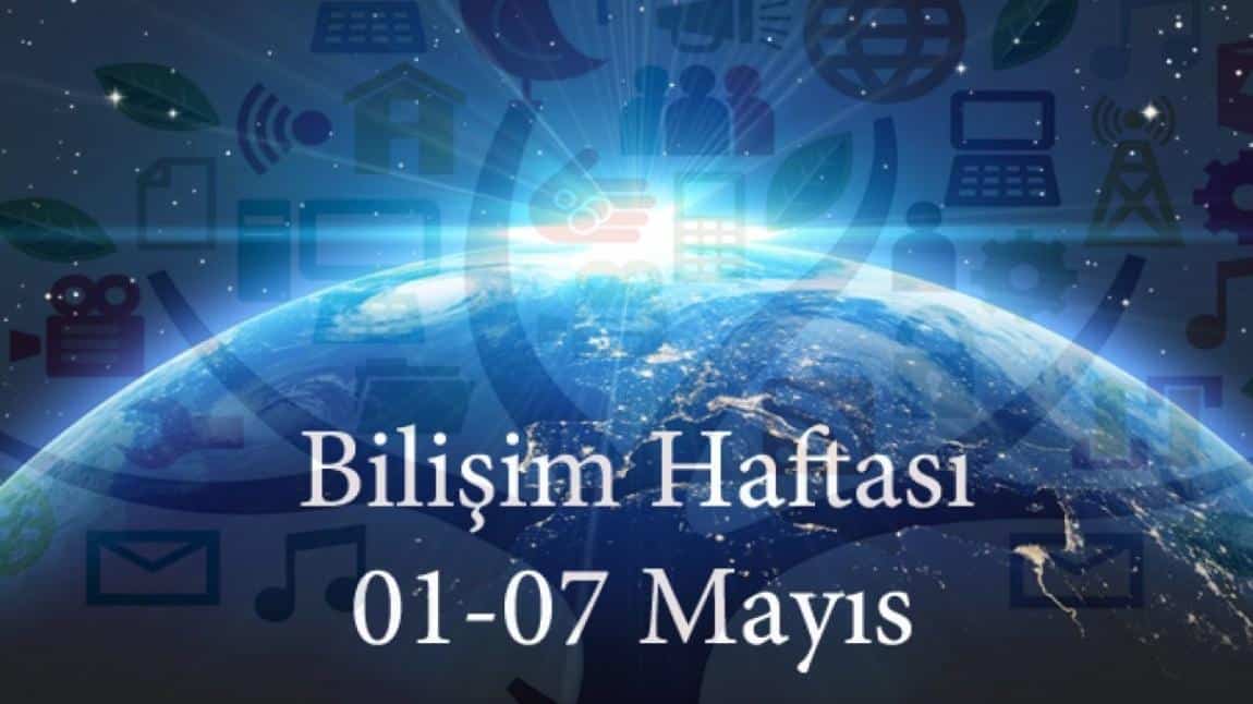 01-07 Mayıs Bilişim Haftası Etkinliklerimizi Yaptık